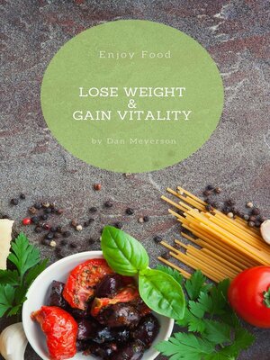 cover image of Enjoy Food, Lose Weight, & Gain Vitality